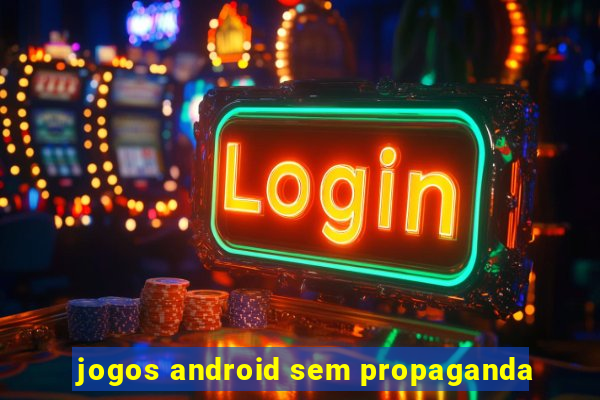 jogos android sem propaganda